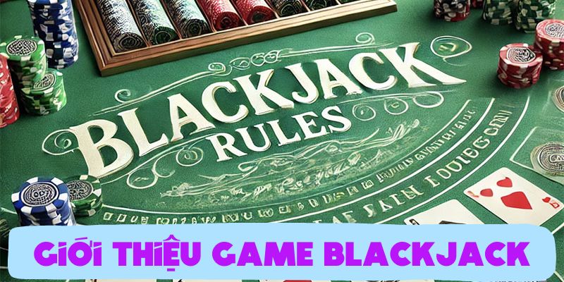 Tìm hiểu sơ lược về Blackjack