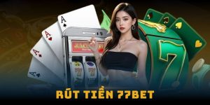 Rút tiền 77bet